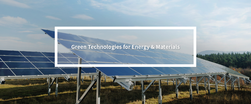 Green Technologies for Energy & Materials